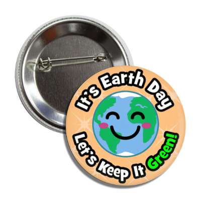 its earth day lets keep it green cute kawaii light orange button