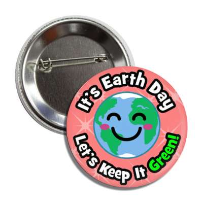 its earth day lets keep it green cute kawaii light red button