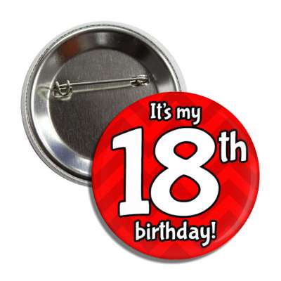 its my 18th birthday red chevron button