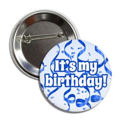 its my birthday blue confetti streamers button