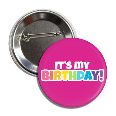 its my birthday cartoon multicolor colorful deep pink button