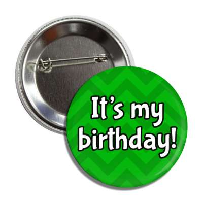 its my birthday chevron medium green party button