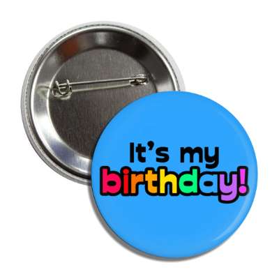 its my birthday colorful multicolor blue button