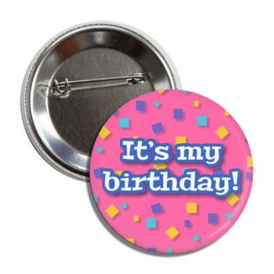 its my birthday confetti pink fun button