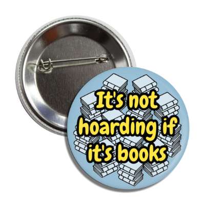 its not hoarding if its books button
