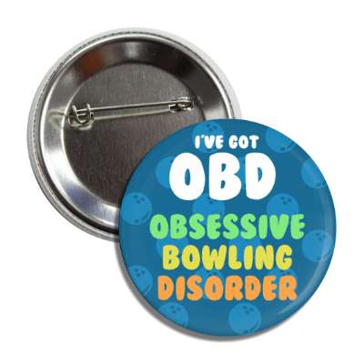 ive got obd obsessive bowling disorder button