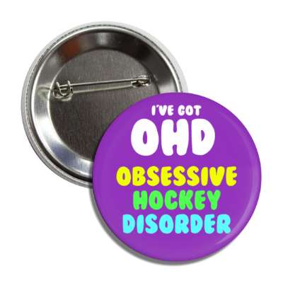 ive got ohd obsessive hockey disorder button