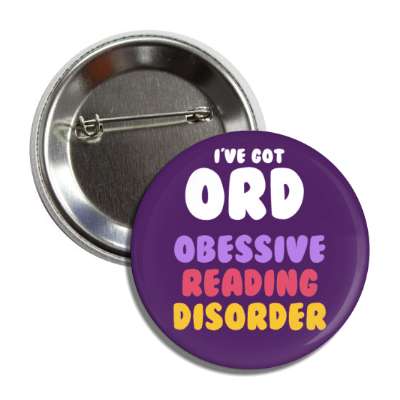 ive got ord obsessive reading disorder button