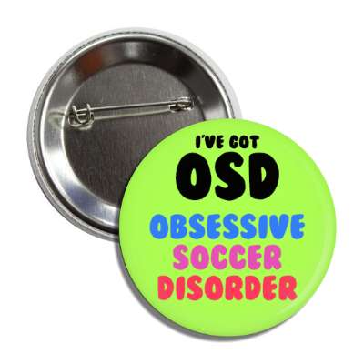 ive got osd obsessive soccer disorder button