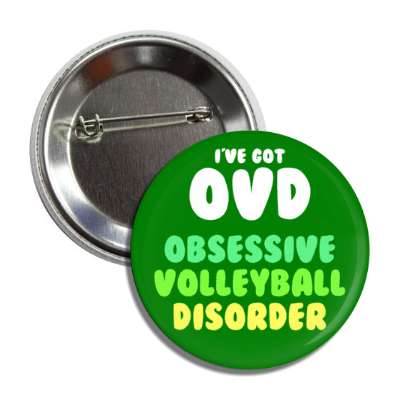 ive got ovd obsessive volleyball disorder button