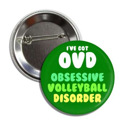 ive got ovd obsessive volleyball disorder button