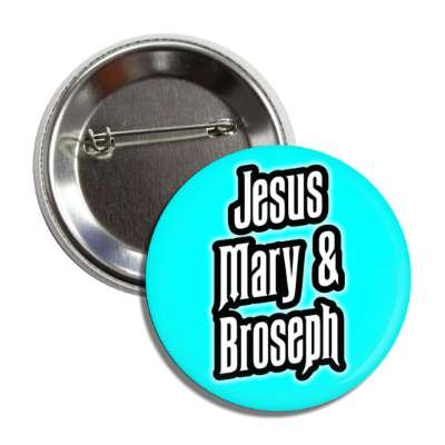jesus mary and broseph aqua button