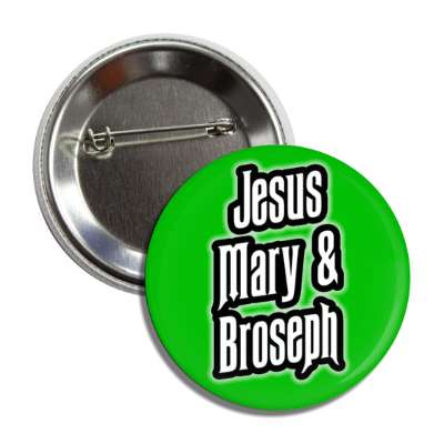 jesus mary and broseph green button