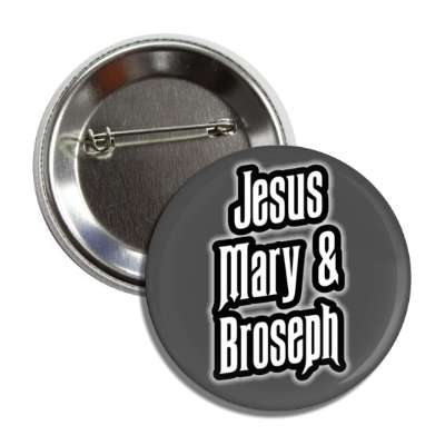 jesus mary and broseph grey button