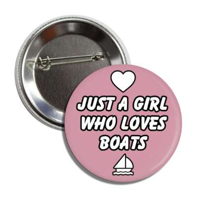 just a girl who loves boats heart boat silhouette button