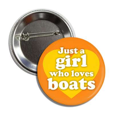 just a girl who loves boats heart button
