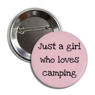 just a girl who loves camping button