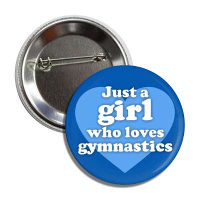 just a girl who loves gymnastics big heart button