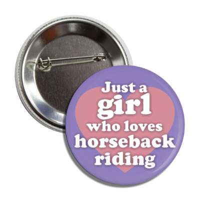 just a girl who loves horseback riding big heart button
