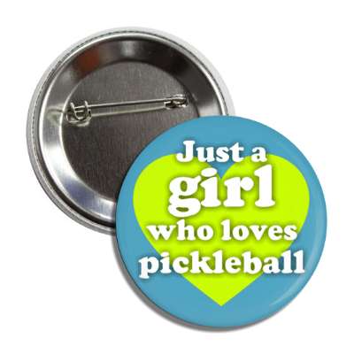 just a girl who loves pickleball heart button