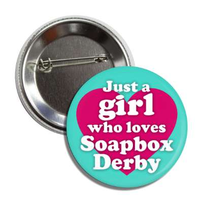 just a girl who loves soapbox derby heart button