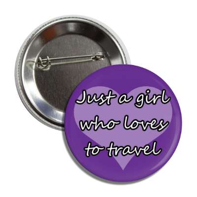 just a girl who loves to travel heart button