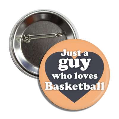 just a guy who loves basketball heart casual button