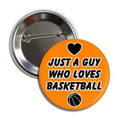 just a guy who loves basketball heart button