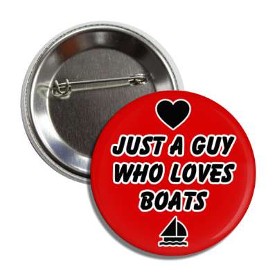 just a guy who loves boats heart boat silhouette button