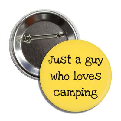just a guy who loves camping button