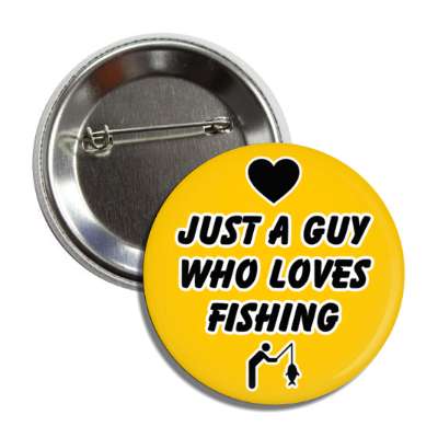 just a guy who loves fishing heart fisher symbol button