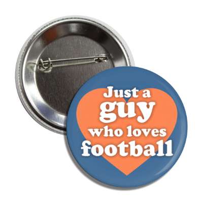 just a guy who loves football casual heart button