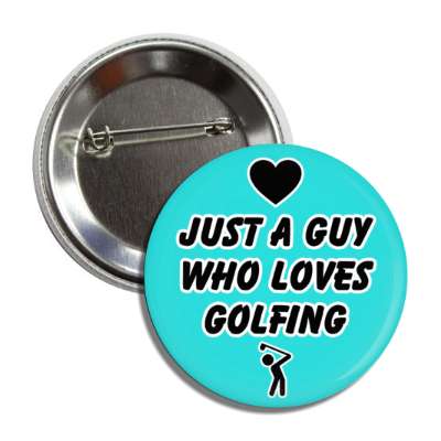 just a guy who loves golfing heart golfer button