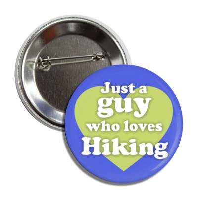just a guy who loves hiking heart casual button