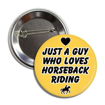 just a guy who loves horseback riding heart button