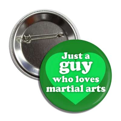 just a guy who loves martial arts big heart button