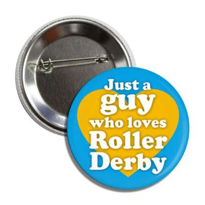 just a guy who loves roller derby heart fan button