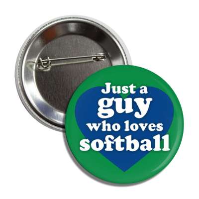 just a guy who loves softball large heart button
