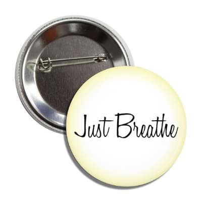 just breathe meditation mindful button