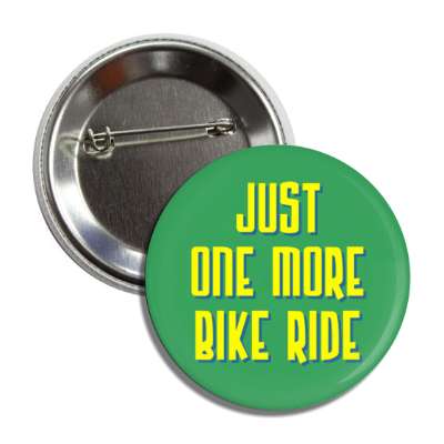 just one more bike ride button