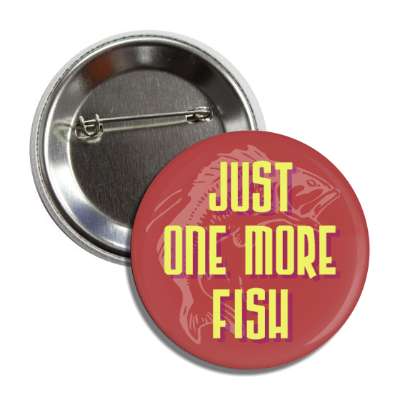 just one more fish fishing fan button