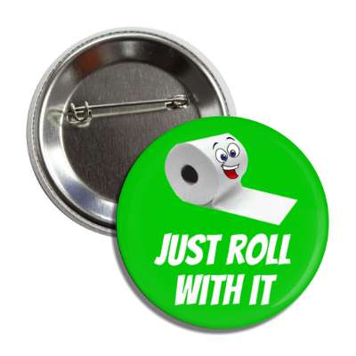just roll with it toilet paper smiling green button