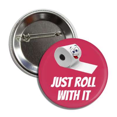 just roll with it toilet paper smiling raspberry button