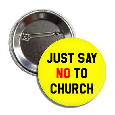 just say no to church button
