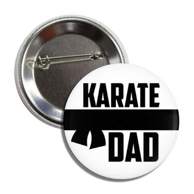 karate dad martial arts button