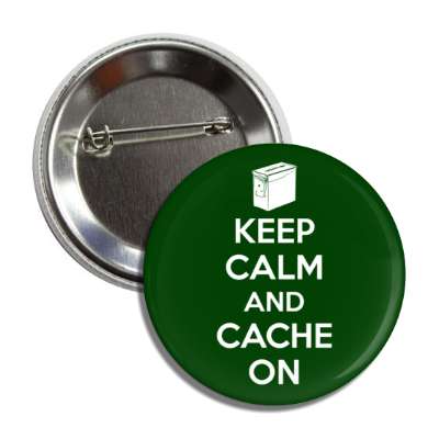 keep calm and cache on geocaching box button