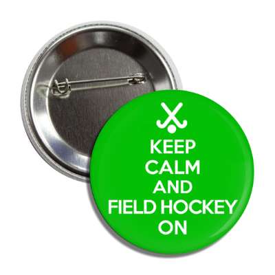 keep calm and field hockey on crossed sticks button