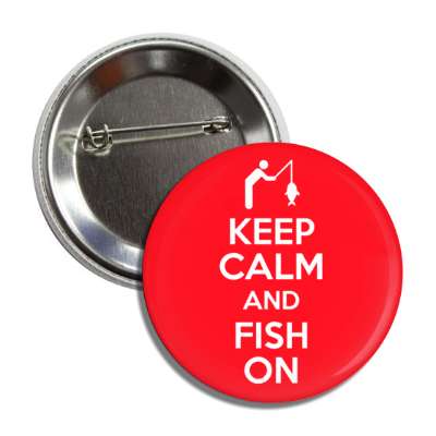 keep calm and fish on button