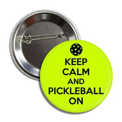 keep calm and pickleball on button