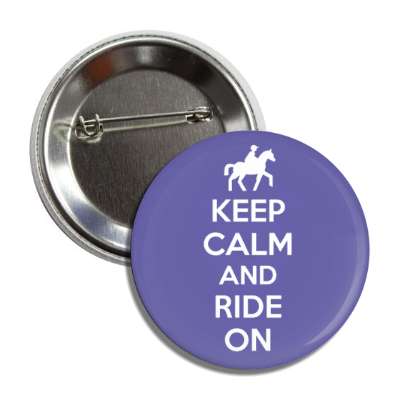 keep calm and ride on horse riding button